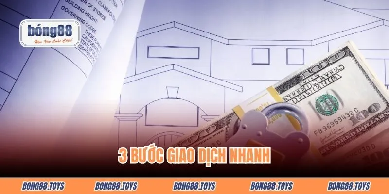 3 bước giao dịch nhanh