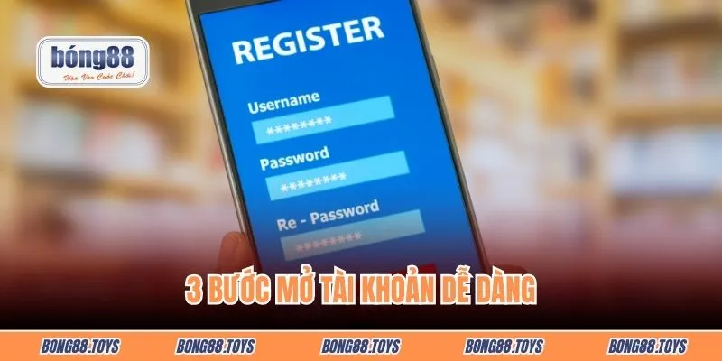 3 bước mở tài khoản dễ dàng
