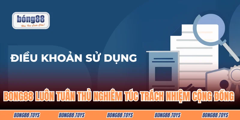 BONG88 luôn tuân thủ nghiêm túc trách nhiệm cộng đồng 