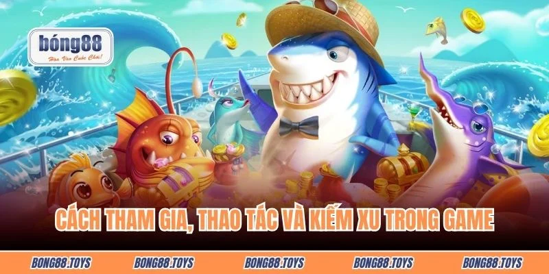Cách tham gia, thao tác và kiếm xu trong game